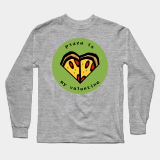 Round Pizza is My Valentine Long Sleeve T-Shirt